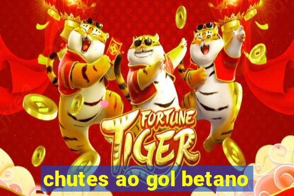 chutes ao gol betano